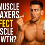 Do Muscle Relaxers Affect Muscle Growth