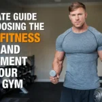 Choosing the Best Fitness Gear and Equipment for Your Home Gym