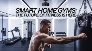 Smart Home Gyms The Future of Fitness is Here