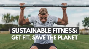 Sustainable Fitness