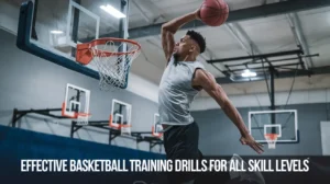 Effective Basketball Training Drills for All Skill Levels